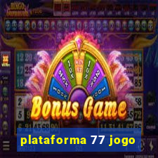 plataforma 77 jogo